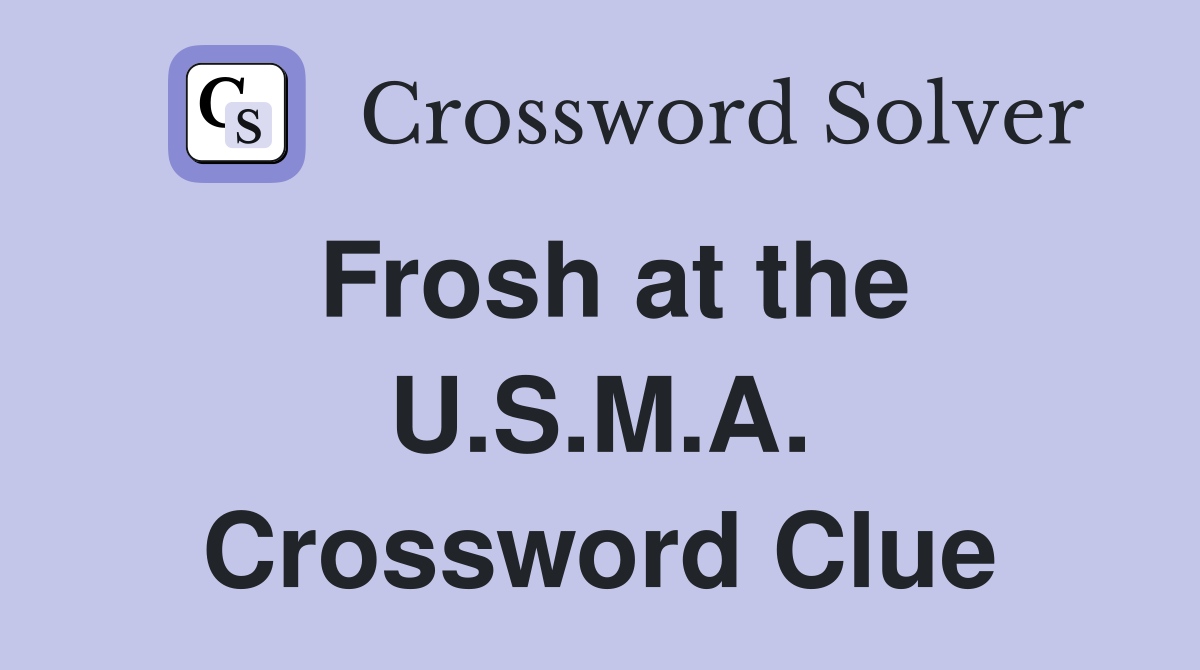 Frosh at the U.S.M.A. Crossword Clue Answers Crossword Solver